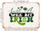 DECORATIVE METAL SIGN - Just a Wee Bit Irish - Vintage Rusty Look